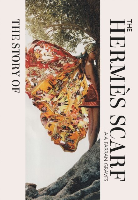Laia Farran Graves - Story of the Hermès Scarf, E-bok
