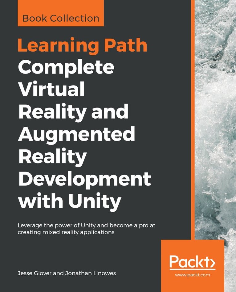 Jesse Glover, Jonathan Linowes - Complete Virtual Reality and Augmented Reality Development with Unity, Häftad