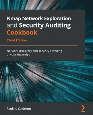 Paulino Calderon - Nmap Network Exploration and Security Auditing Cookbook, Third Edition, Häftad
