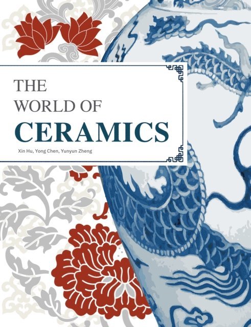 Yunyun Zheng, Yong Chen, Xiu Hu - World Of Ceramics, E-bok