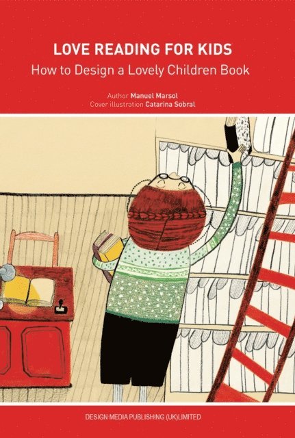 Manuel Marsol - Love Reading for Kids: How to Design a Lovely Children Book, E-bok