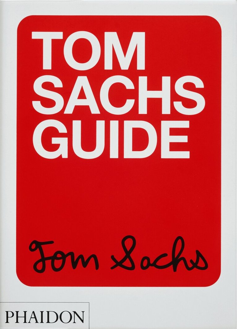 Tom Sachs, Yeju Choi, Howie Kahn - Tom Sachs Guide, Häftad