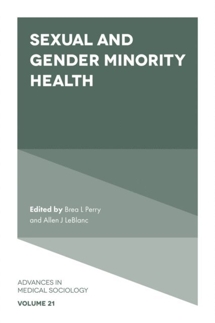 Allen J. LeBlanc, Brea L. Perry - Sexual and Gender Minority Health, E-bok