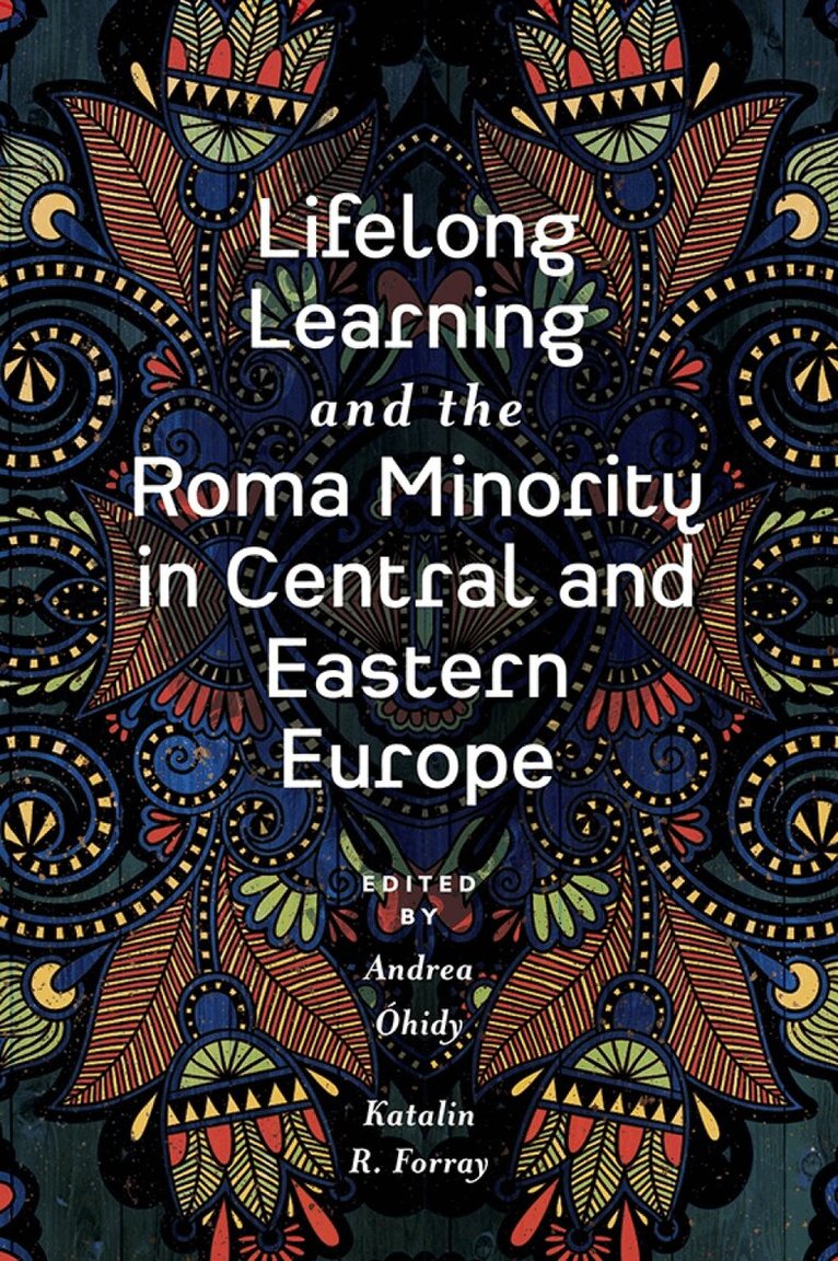 Andrea Óhidy, Katalin R. Forray - Lifelong Learning and the Roma Minority in Central and Eastern Europe, Inbunden