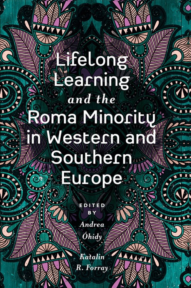 Andrea Óhidy, Katalin R. Forray - Lifelong Learning and the Roma Minority in Western and Southern Europe, Inbunden