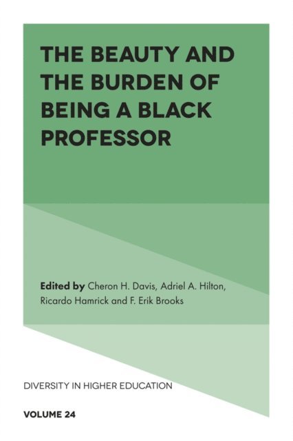 F. Erik Brooks, Ricardo Hamrick, Adriel Hilton, Cheron H. Davis - Beauty and the Burden of Being a Black Professor, E-bok