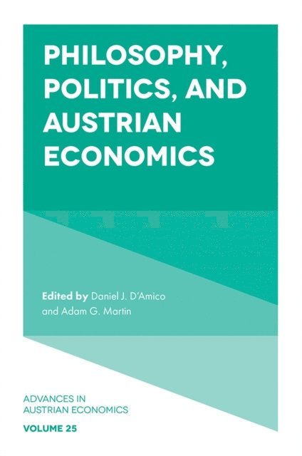 Adam G. Martin, Daniel J. D'Amico - Philosophy, Politics, and Austrian Economics, E-bok