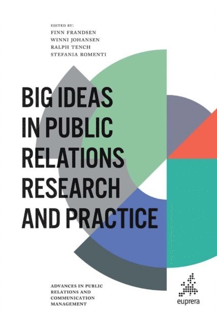 Stefania Romenti, Ralph Tench, Winni Johansen, Finn Frandsen - Big Ideas in Public Relations Research and Practice, E-bok