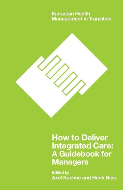 Henk Nies, Axel Kaehne - How to Deliver Integrated Care, E-bok