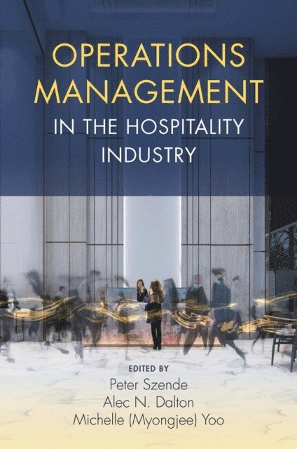 Michelle (Myongjee) Yoo, Alec N. Dalton, Peter Szende - Operations Management in the Hospitality Industry, E-bok. Tillgänglighet: Lägg i varukorg