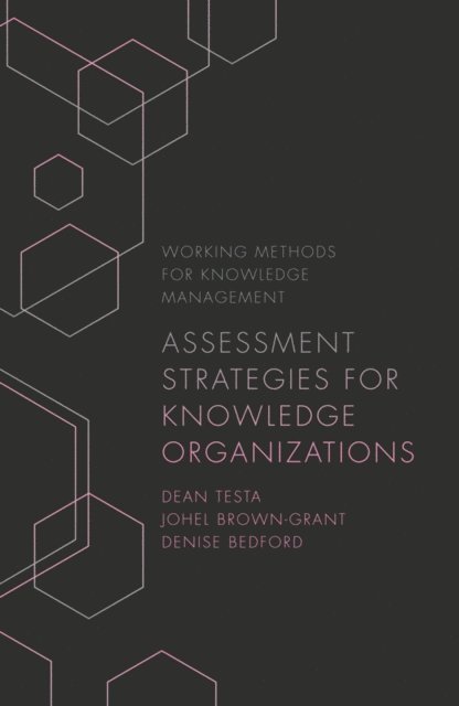 Denise Bedford, Johel Brown-Grant, Dean Testa - Assessment Strategies for Knowledge Organizations, E-bok