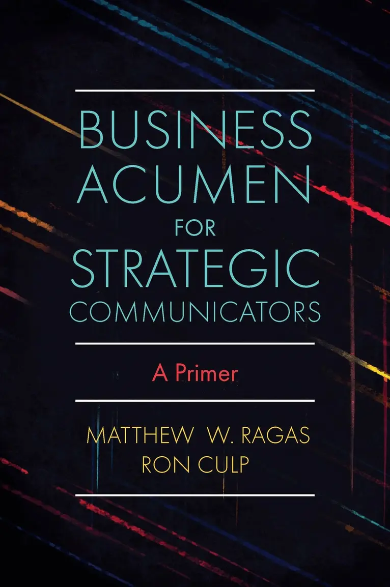 Matthew W. Ragas, Ron Culp - Business Acumen for Strategic Communicators, Häftad. Tillgänglighet: Lägg i varukorg