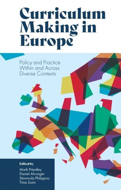 Tiina Soini, Stavroula Philippou, Daniel Alvunger, Mark Priestley - Curriculum Making in Europe, E-bok