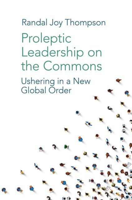 Randal Joy Thompson - Proleptic Leadership on the Commons, E-bok