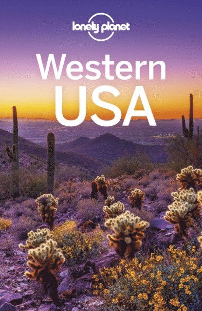 Stephanie d'Arc Taylor, Andrea Schulte-Peevers, Christopher Pitts, Becky Ohlsen, MaSovaida Morgan, Adam Karlin, John Hecht, Ashley Harrell, Michael Grosberg, Celeste Brash, Alison Bing, Andrew Bender, Greg Benchwick, Robert Balkovich, Amy C Balfour, Anthony Ham - Lonely Planet Western USA, E-bok