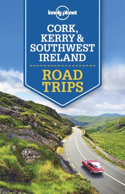 Clifton Wilkinson, Neil Wilson - Lonely Planet Cork, Kerry & Southwest Ireland Road Trips, E-bok