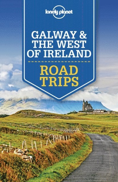 Clifton Wilkinson, Belinda Dixon - Lonely Planet Galway & the West of Ireland Road Trips, E-bok