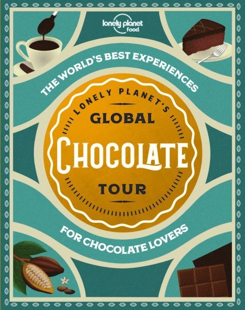 Lonely Planet Food - Lonely Planet Lonely Planet's Global Chocolate Tour, E-bok