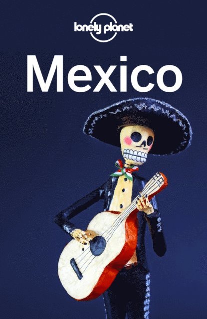Kate Armstrong - Lonely Planet Mexico, E-bok