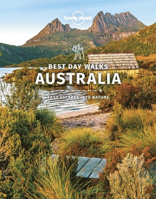 Glenn van der Knijff, Steve Waters, Charles Rawlings-Way, Monique Perrin, Anna Kaminski - Lonely Planet Best Day Walks Australia, E-bok
