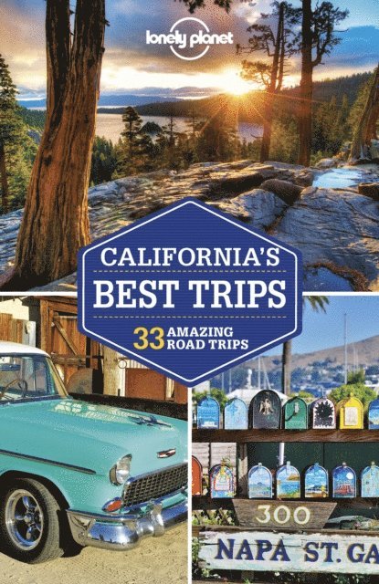 Wendy Yanagihara, Andrea Schulte-Peevers, Mark Johanson, Ashley Harrell, Michael Grosberg, Jade Bremner, Celeste Brash, Andrew Bender, Amy C Balfour, Brett Atkinson - Lonely Planet California's Best Trips, E-bok