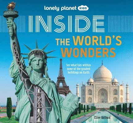 Clive Gifford - Lonely Planet Kids Inside - The World's Wonders: Incredible Landmarks Across the Globe Fun Lift the Flaps Reveal Facts & Secrets Taj Mahal to Statue o, Inbunden