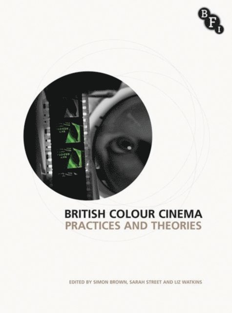 Simon Brown, Sarah Street, Elizabeth Watkins - British Colour Cinema, E-bok