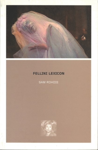 Sam Rohdie - Fellini Lexicon, E-bok