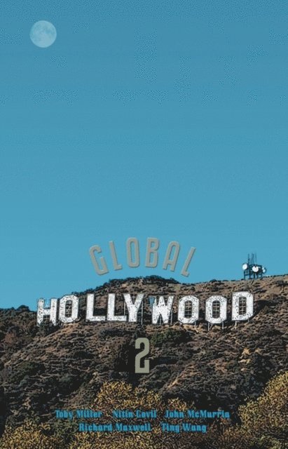 Toby Miller, Nitin Govil, John McMurria, Richard Maxwell, Ting Wang - Global Hollywood 2, E-bok