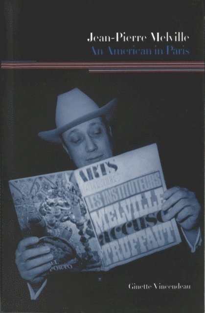 Ginette Vincendeau - Jean-Pierre Melville, E-bok