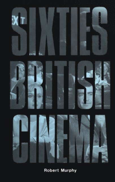 Robert Murphy - Sixties British Cinema, E-bok