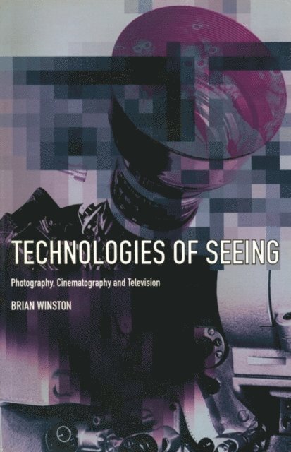 Brian Winston - Technologies of Seeing, E-bok