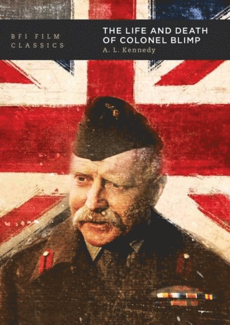 A.L. Kennedy - Life and Death of Colonel Blimp, E-bok