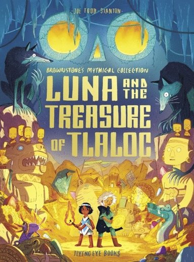 Luna and the Treasure of Tlaloc av Joe Todd-Stanton