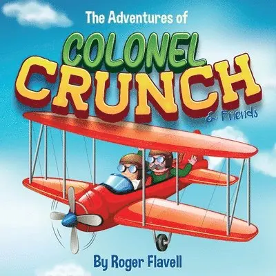 Roger Flavell - Adventures of Colonel Crunch and Friends, Häftad. Tillgänglighet: Lägg i varukorg
