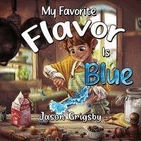 Jason Grigsby - My Favorite Flavor Is Blue, Häftad