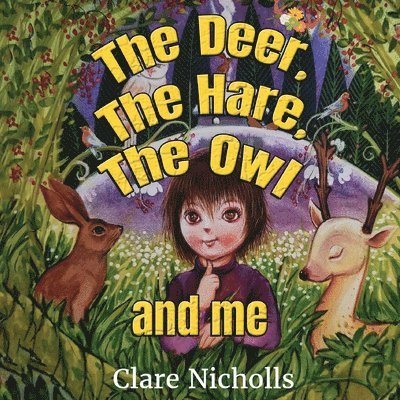 Clare Nicholls - deer, the hare, the owl and Me, Häftad. Tillgänglighet: Lägg i varukorg