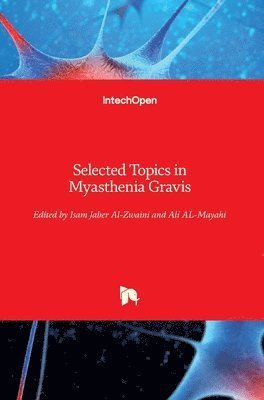 Isam Jaber Al-Zwaini, Ali AL-Mayahi - Selected Topics in Myasthenia Gravis, Inbunden