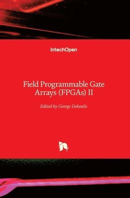 George Dekoulis - Field Programmable Gate Arrays (FPGAs) II, Inbunden
