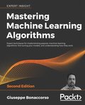 Mastering Machine Learning Algorithms