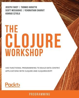 Joseph Fahey, Thomas Haratyk, Scott McCaughie, Yehonathan Sharvit, Konrad Szydlo, Kirill Erokhin, Punit Naik, David Parker, John Stevenson, Erwin Rooijakkers, Prashant Rathod - Clojure Workshop, Häftad. Tillgänglighet: Lägg i varukorg