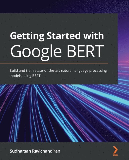 Ravichandiran Sudharsan Ravichandiran - Getting Started with Google BERT, E-bok. Tillgänglighet: Lägg i varukorg