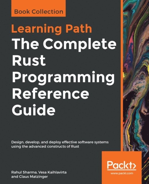Claus Matzinger, Vesa Kaihlavirta, Rahul Sharma - The Complete Rust Programming Reference Guide, E-bok