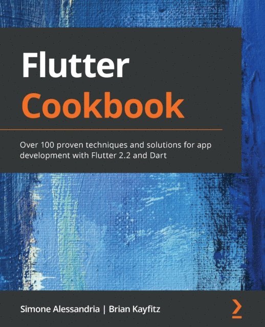 Kayfitz Brian Kayfitz, Alessandria Simone Alessandria - Flutter Cookbook, E-bok. Tillgänglighet: Lägg i varukorg