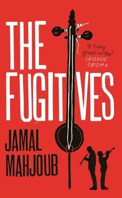 Jamal Mahjoub - The Fugitives, Inbunden