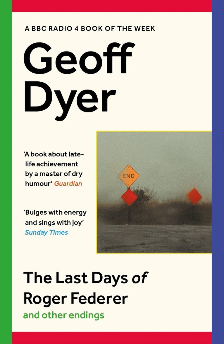 Geoff Dyer - Last Days of Roger Federer, Häftad