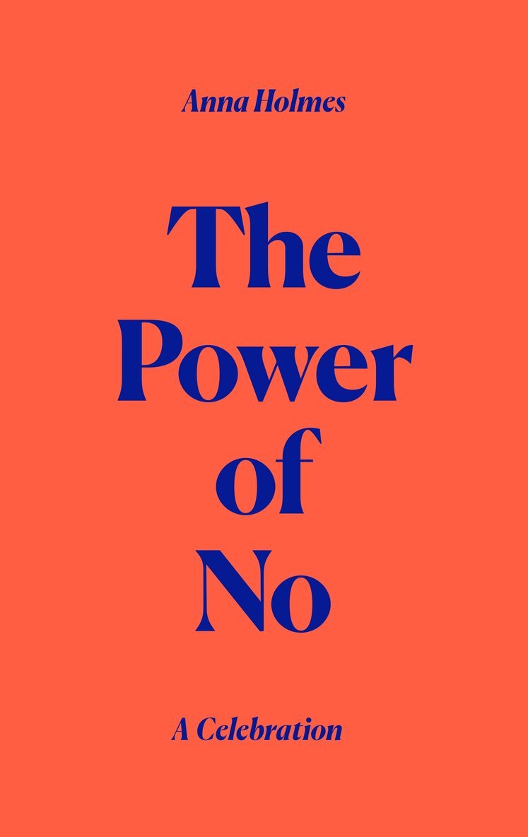 Anna Holmes - Power of No, Inbunden