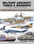 Military Aircraft, Tanks and Warships Visual Encyclopedia