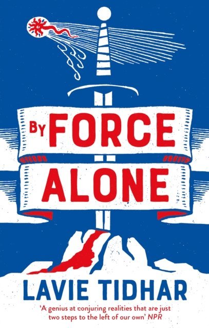 Lavie Tidhar - By Force Alone, E-bok