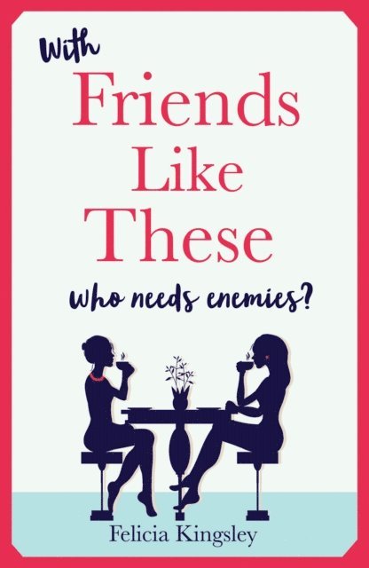 Felicia Kingsley - Friends Like These, E-bok